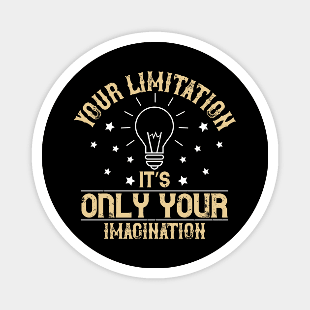 Imagination is your only limitation- Inspirational design Magnet by Persona2
